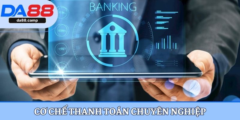 Cơ chế thanh toán chuyên nghiệp