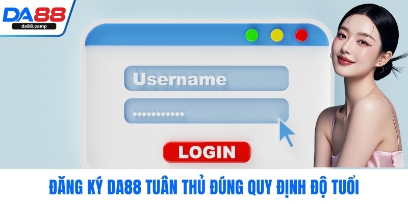 Đăng ký DA88 tuân thủ đúng quy định độ tuổi
