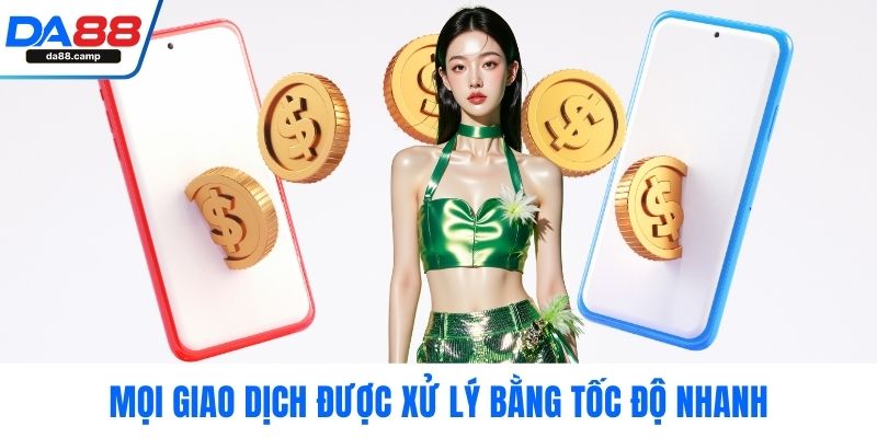 Mọi giao dịch được xử lý bằng tốc độ nhanh