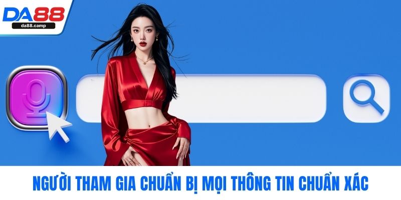 Người tham gia chuẩn bị mọi thông tin chuẩn xác