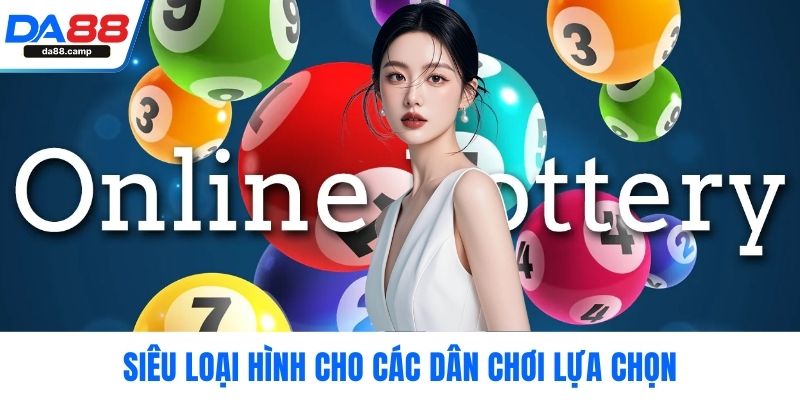 Siêu loại hình cho các dân chơi lựa chọn